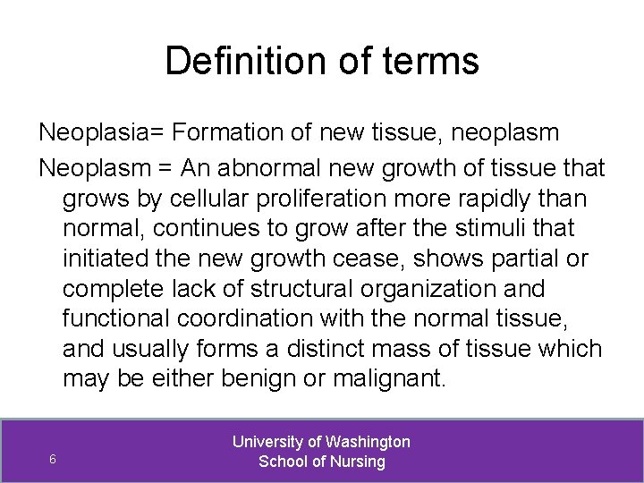Definition of terms Neoplasia= Formation of new tissue, neoplasm Neoplasm = An abnormal new