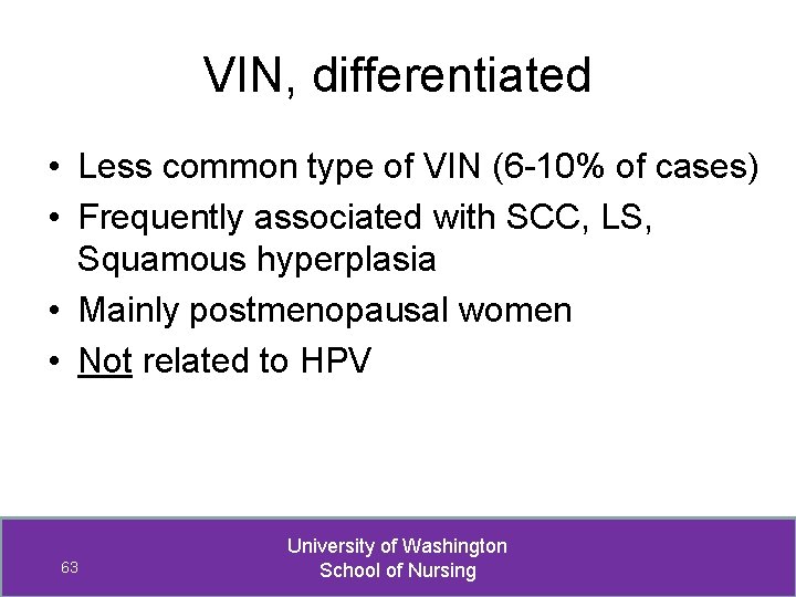 VIN, differentiated • Less common type of VIN (6 -10% of cases) • Frequently