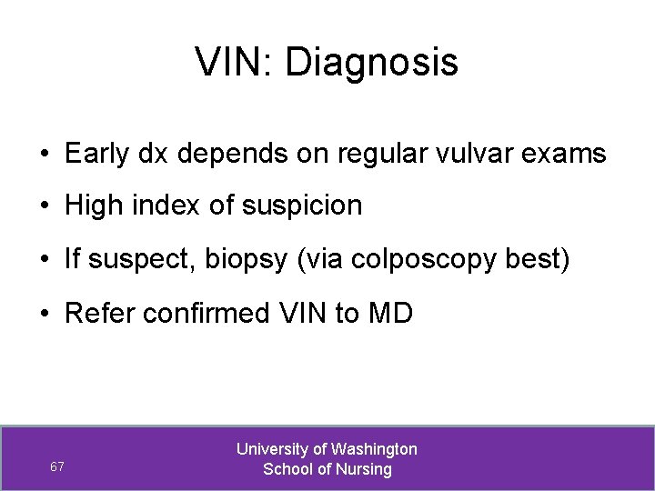VIN: Diagnosis • Early dx depends on regular vulvar exams • High index of