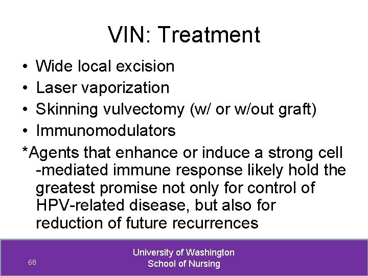 VIN: Treatment • Wide local excision • Laser vaporization • Skinning vulvectomy (w/ or
