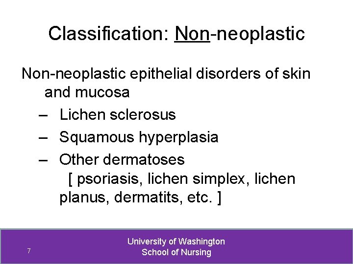 Classification: Non-neoplastic epithelial disorders of skin and mucosa – Lichen sclerosus – Squamous hyperplasia