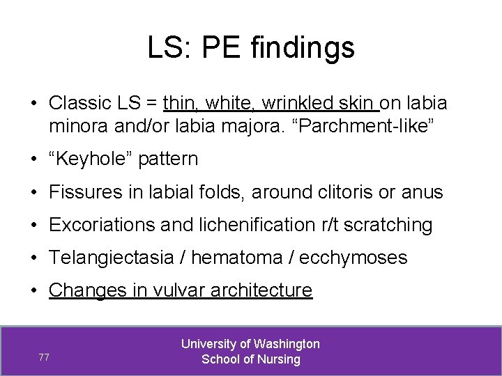 LS: PE findings • Classic LS = thin, white, wrinkled skin on labia minora
