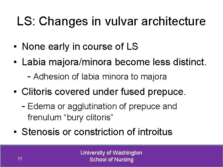 LS: Changes in vulvar architecture • None early in course of LS • Labia