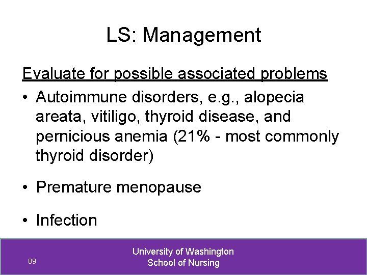 LS: Management Evaluate for possible associated problems • Autoimmune disorders, e. g. , alopecia