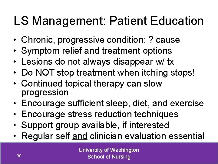 LS Management: Patient Education • • • Chronic, progressive condition; ? cause Symptom relief