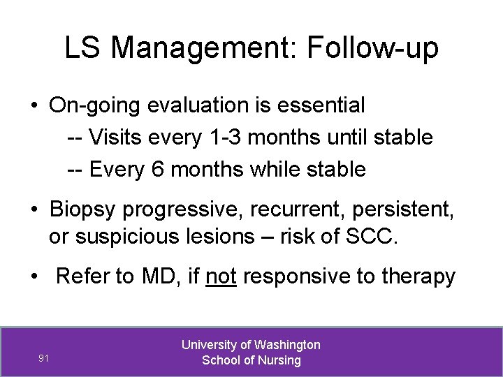 LS Management: Follow-up • On-going evaluation is essential -- Visits every 1 -3 months