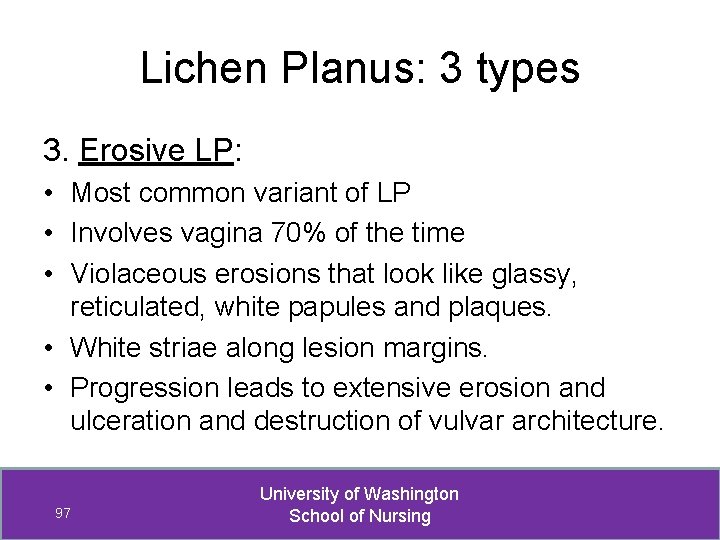 Lichen Planus: 3 types 3. Erosive LP: • Most common variant of LP •