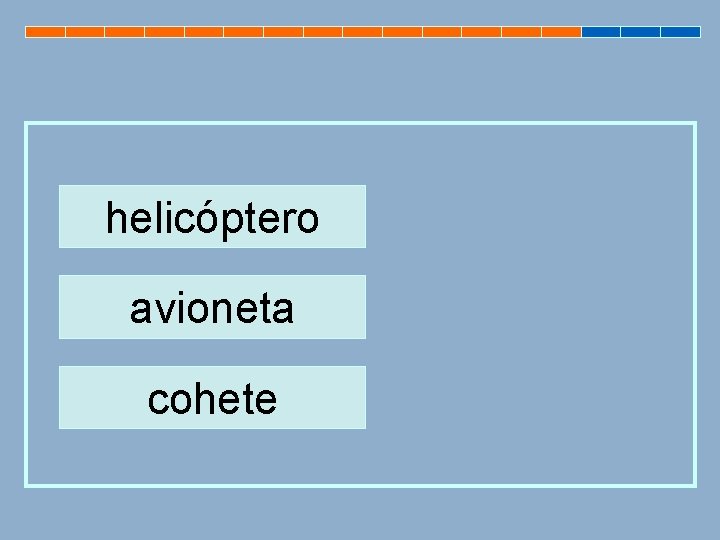 helicóptero avioneta cohete 