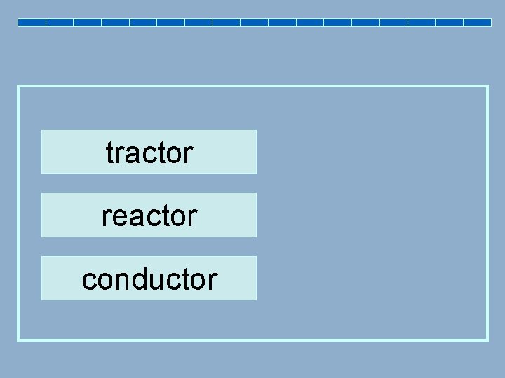 tractor reactor conductor 