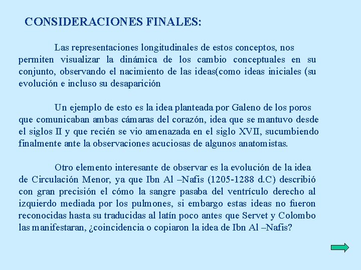 CONSIDERACIONES FINALES: Las representaciones longitudinales de estos conceptos, nos permiten visualizar la dinámica de