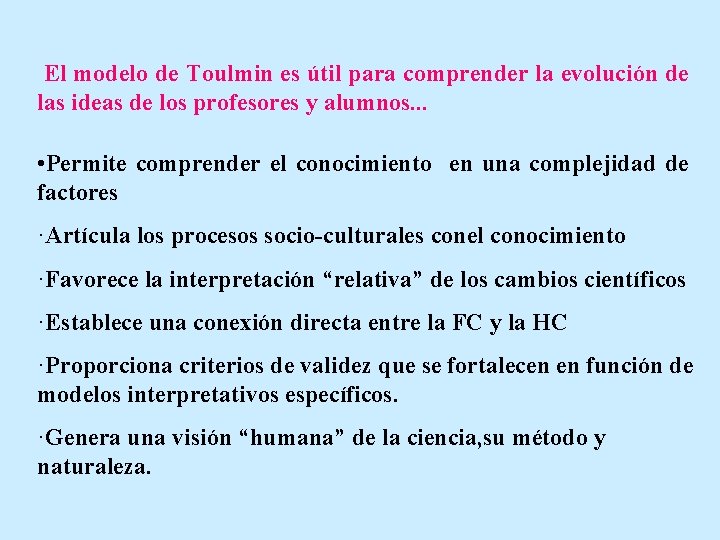 El modelo de Toulmin es útil para comprender la evolución de las ideas de