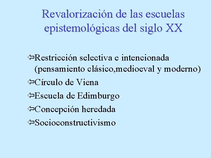 Revalorización de las escuelas epistemológicas del siglo XX ïRestricción selectiva e intencionada (pensamiento clásico,