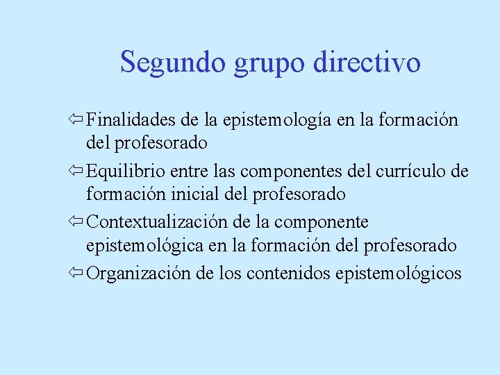 Segundo grupo directivo ï Finalidades de la epistemología en la formación del profesorado ï