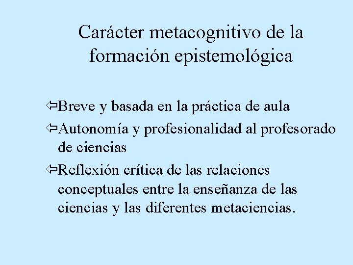 Carácter metacognitivo de la formación epistemológica ïBreve y basada en la práctica de aula