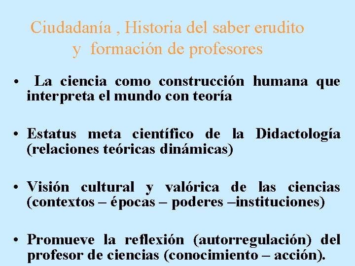 Ciudadanía , Historia del saber erudito y formación de profesores • La ciencia como