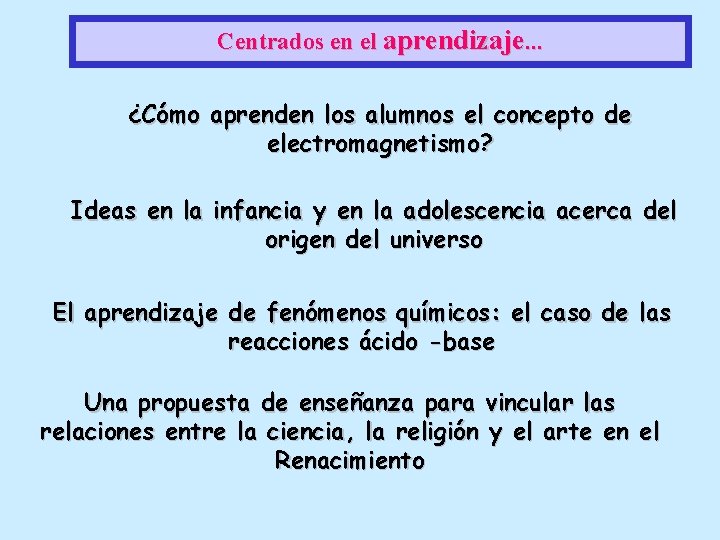 Centrados en el aprendizaje. . . ¿Cómo aprenden los alumnos el concepto de electromagnetismo?