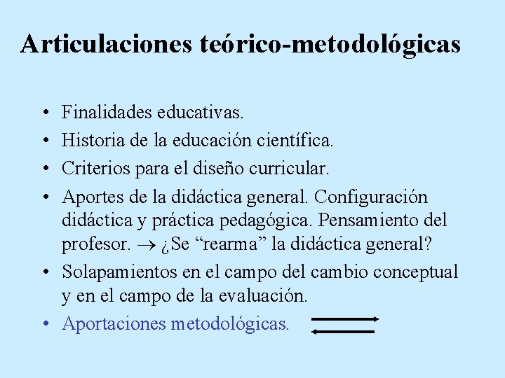 Articulaciones teórico-metodológicas • • Finalidades educativas. Historia de la educación científica. Criterios para el