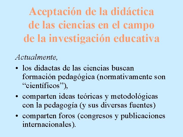 Aceptación de la didáctica de las ciencias en el campo de la investigación educativa