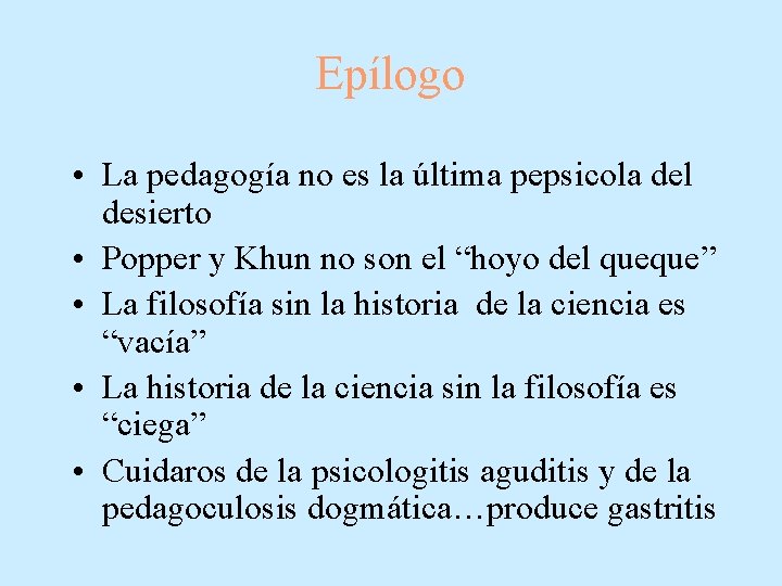 Epílogo • La pedagogía no es la última pepsicola del desierto • Popper y