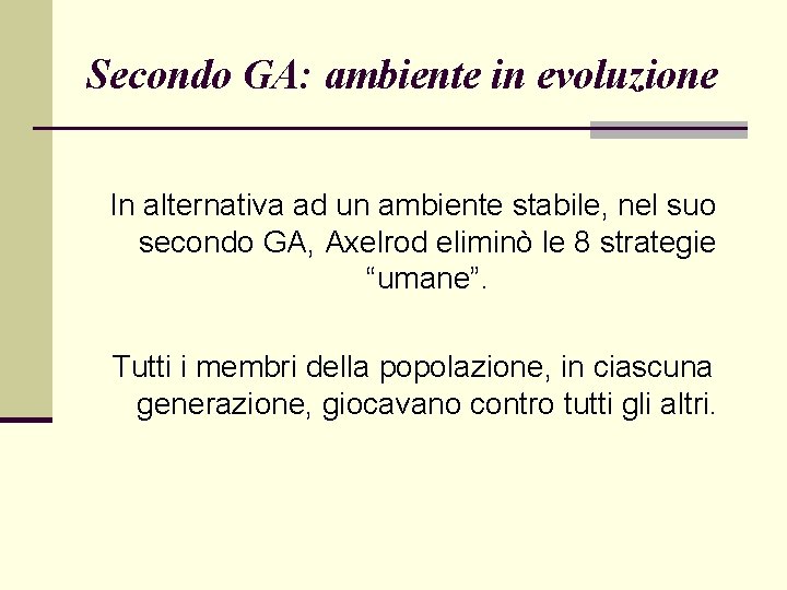 Secondo GA: ambiente in evoluzione In alternativa ad un ambiente stabile, nel suo secondo