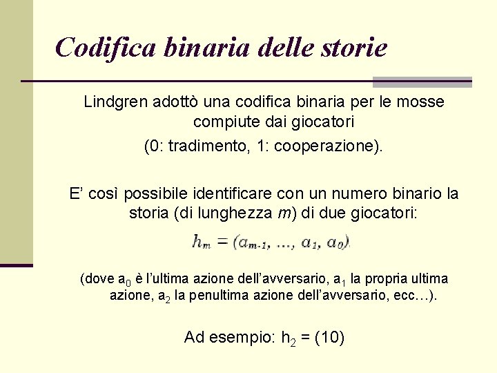 Codifica binaria delle storie Lindgren adottò una codifica binaria per le mosse compiute dai