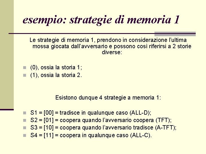 esempio: strategie di memoria 1 Le strategie di memoria 1, prendono in considerazione l’ultima