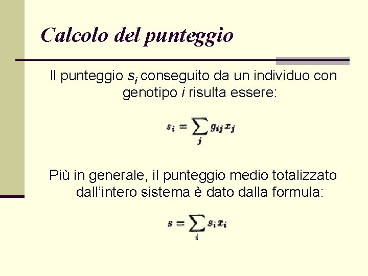 Calcolo del punteggio Il punteggio si conseguito da un individuo con genotipo i risulta