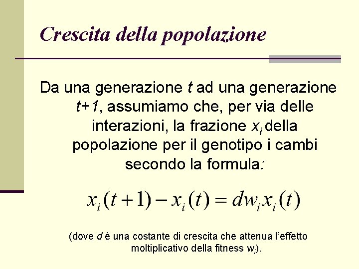 Crescita della popolazione Da una generazione t ad una generazione t+1, assumiamo che, per