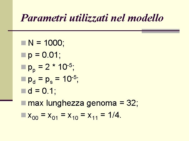 Parametri utilizzati nel modello n N = 1000; n p = 0. 01; n