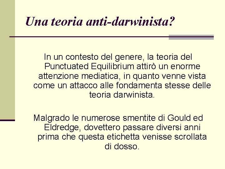 Una teoria anti-darwinista? In un contesto del genere, la teoria del Punctuated Equilibrium attirò