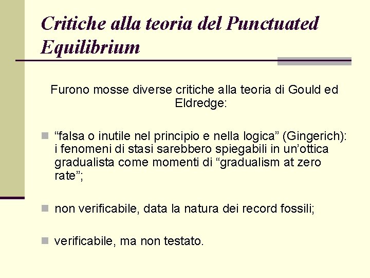 Critiche alla teoria del Punctuated Equilibrium Furono mosse diverse critiche alla teoria di Gould