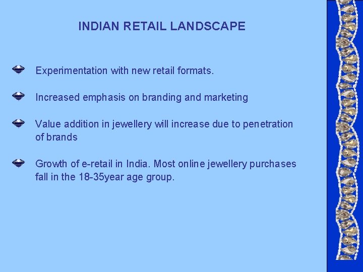 INDIAN RETAIL LANDSCAPE Experimentation with new retail formats. Increased emphasis on branding and marketing INDIAN RETAIL LANDSCAPE Experimentation with new retail formats. Increased emphasis on branding and marketing
