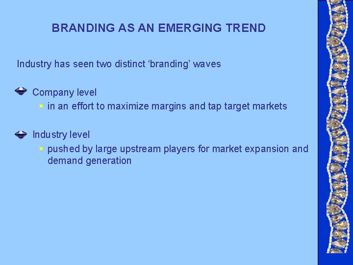 BRANDING AS AN EMERGING TREND Industry has seen two distinct ‘branding’ waves Company level BRANDING AS AN EMERGING TREND Industry has seen two distinct ‘branding’ waves Company level
