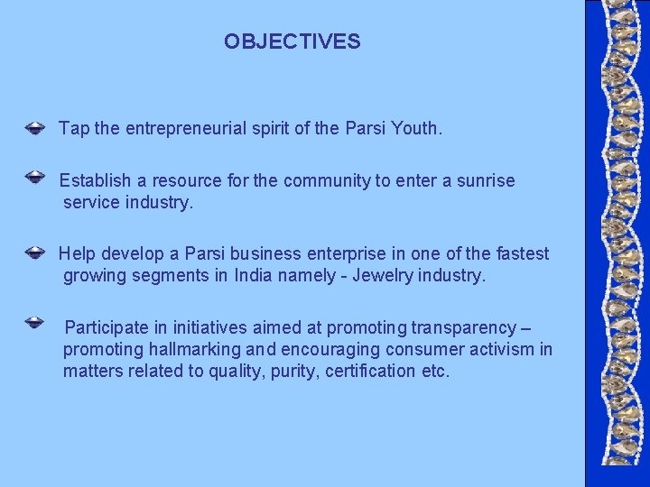 OBJECTIVES Tap the entrepreneurial spirit of the Parsi Youth. Establish a resource for the OBJECTIVES Tap the entrepreneurial spirit of the Parsi Youth. Establish a resource for the