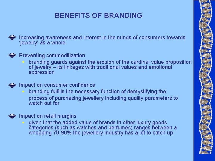 BENEFITS OF BRANDING Increasing awareness and interest in the minds of consumers towards ‘jewelry’ BENEFITS OF BRANDING Increasing awareness and interest in the minds of consumers towards ‘jewelry’