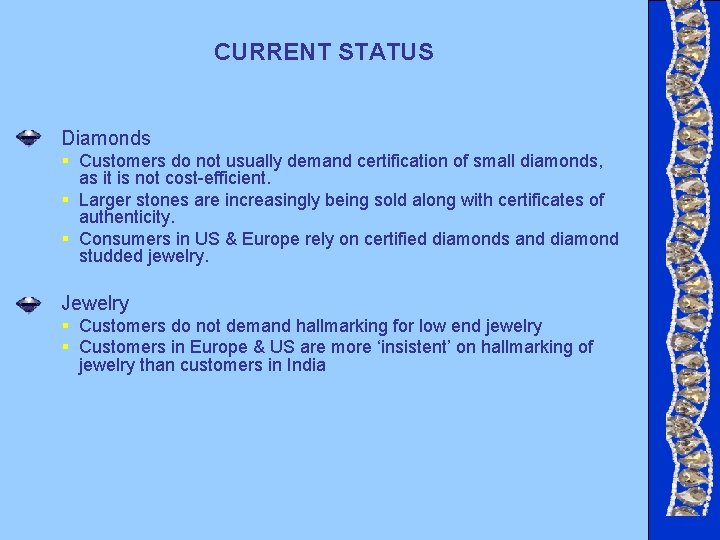 CURRENT STATUS Diamonds § Customers do not usually demand certification of small diamonds, as CURRENT STATUS Diamonds § Customers do not usually demand certification of small diamonds, as