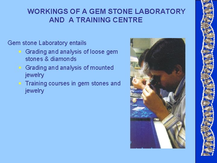 WORKINGS OF A GEM STONE LABORATORY AND A TRAINING CENTRE Gem stone Laboratory entails WORKINGS OF A GEM STONE LABORATORY AND A TRAINING CENTRE Gem stone Laboratory entails