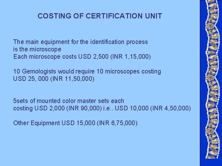 COSTING OF CERTIFICATION UNIT The main equipment for the identification process is the microscope COSTING OF CERTIFICATION UNIT The main equipment for the identification process is the microscope