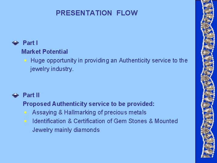 PRESENTATION FLOW Part I Market Potential § Huge opportunity in providing an Authenticity service PRESENTATION FLOW Part I Market Potential § Huge opportunity in providing an Authenticity service