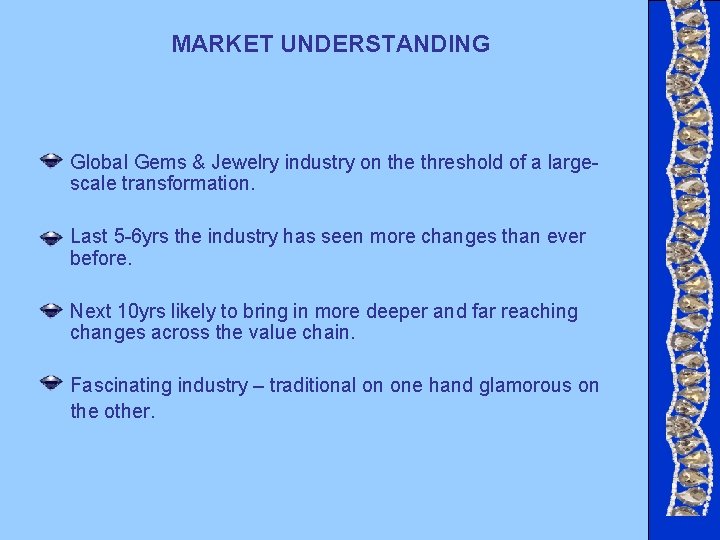MARKET UNDERSTANDING Global Gems & Jewelry industry on the threshold of a largescale transformation. MARKET UNDERSTANDING Global Gems & Jewelry industry on the threshold of a largescale transformation.