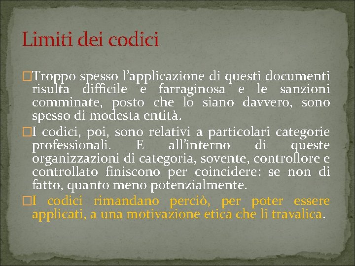 Limiti dei codici �Troppo spesso l’applicazione di questi documenti risulta difficile e farraginosa e