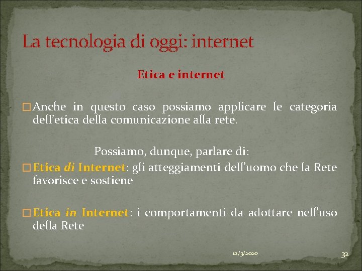 La tecnologia di oggi: internet Etica e internet � Anche in questo caso possiamo