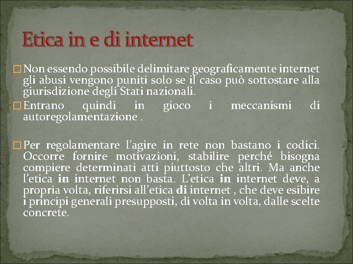 Etica in e di internet � Non essendo possibile delimitare geograficamente internet gli abusi