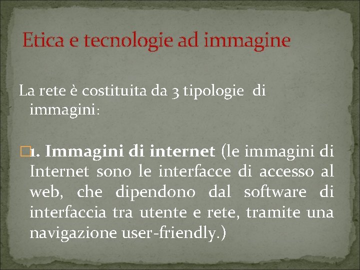 Etica e tecnologie ad immagine La rete è costituita da 3 tipologie di immagini: