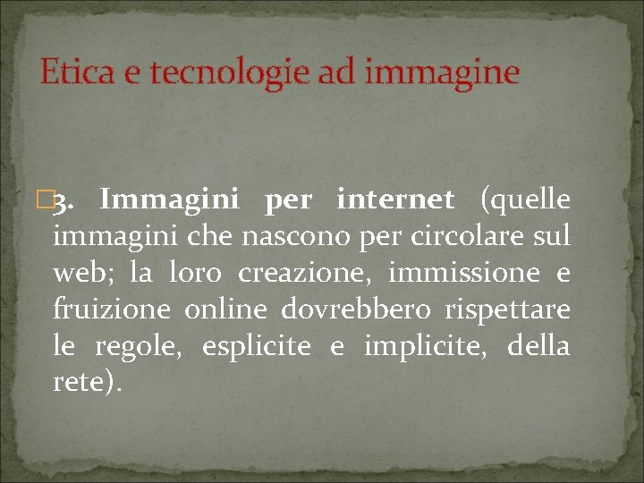 Etica e tecnologie ad immagine � 3. Immagini per internet (quelle immagini che nascono