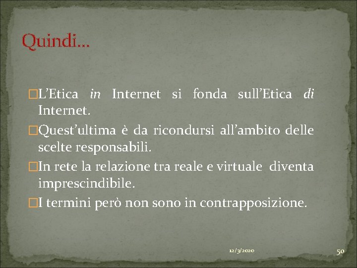 Quindi… �L’Etica in Internet si fonda sull’Etica di Internet. �Quest’ultima è da ricondursi all’ambito