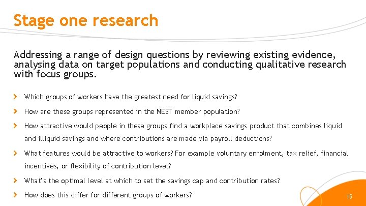 Stage one research Addressing a range of design questions by reviewing existing evidence, analysing