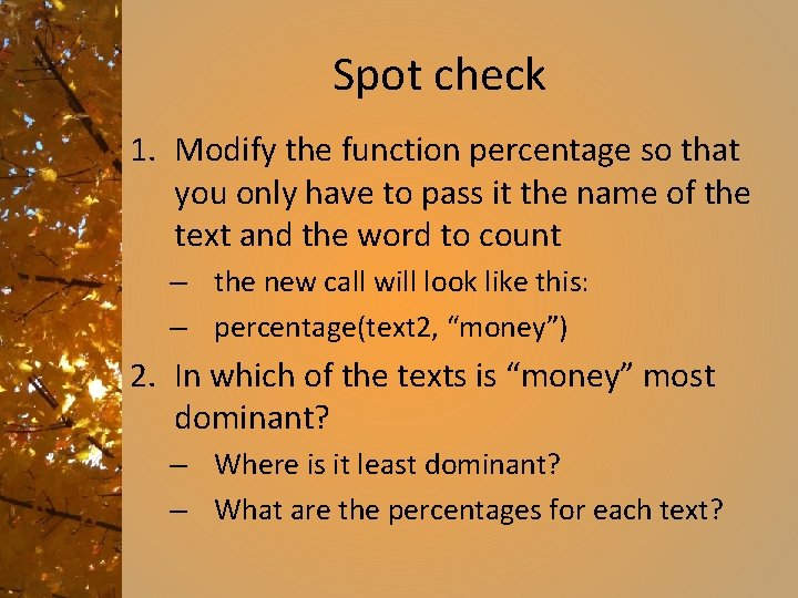 Spot check 1. Modify the function percentage so that you only have to pass