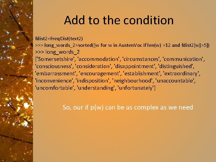 Add to the condition fdist 2=Freq. Dist(text 2) >>> long_words_2=sorted([w for w in Austen.