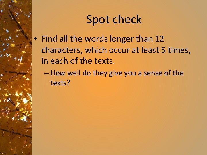 Spot check • Find all the words longer than 12 characters, which occur at